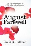 August Farewell: The Last Sixteen Days of a Thirty-Three-Year Romance - David G.  Hallman