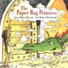 The Paper Bag Princess  - Robert Munsch, Michael Martchenko