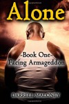 Alone: Book One: Facing Armageddon (Volume 1) - Darrell Maloney