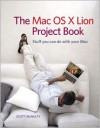 The Mac OS X Lion Project Book - Scott McNulty