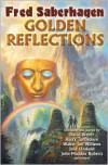 Golden Reflections (Mask of the Sun & stories) - Fred Saberhagen, David Weber, Harry Turtledove, Walter Jon Williams, Jane Linskold, John Maddox Roberts