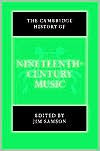 The Cambridge History of Nineteenth-Century Music - Jim Samson