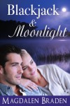 Blackjack & Moonlight: A Contemporary Romance (The Blackjack Quartet) - Magdalen Braden