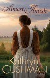 Almost Amish (Tomorrow's Promise Collection Book #5) - Kathryn Cushman