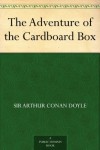 The Adventure of the Cardboard Box -  Arthur Conan Doyle
