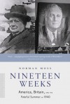 Nineteen Weeks: America, Britain, and the Fateful Summer of 1940 - Norman Moss