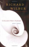 Collected Poems, 1943-2004 - Richard Wilbur