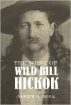 The West of Wild Bill Hickok - Joseph G. Rosa