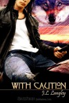 With Caution (With or Without Series, #3) - J.L. Langley