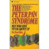 The Peter Pan Syndrome: Men Who Have Never Grown Up - Dan Kiley