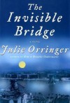 The Invisible Bridge - Julie Orringer