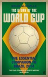 The Story of the World Cup: 2014: The Essential Companion to Brazil 2014 - Brian Glanville