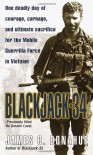 Blackjack-34 (previously titled No Greater Love): One Deadly Day of Courage, Carnage, and Ultimate Sacrifice for the Mobile Guerrilla Force in Vietnam - James C. Donahue