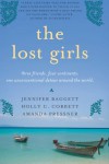 The Lost Girls: Three Friends. Four Continents. One Unconventional Detour Around the World. - 'Jennifer Baggett',  'Holly C. Corbett',  'Amanda Pressner'