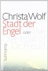 Stadt der Engel oder The Overcoat of Dr. Freud - Christa Wolf