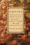 Empire: How Spain Became a World Power, 1492-1763 - Henry Kamen