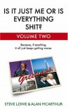 Is It Just Me Or Is Everything Shit? Volume Two - Steve Lowe, Alan McArthur