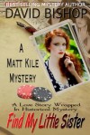 Find My Little Sister, a Matt Kile Mystery - David Bishop