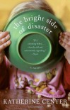 The Bright Side of Disaster - Katherine Center