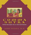 Comma Sutra: Position Yourself for Success with Good Grammar - Laurie E. Rozakis