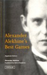 Alexander Alekhine's Best Games - Alexander Alekhine, John Nunn