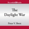 The Daylight War  - Peter V. Brett, Pete Bradbury