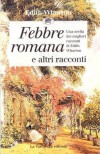 Febbre romana e altri racconti - Edith Wharton, Maria Luisa Agosti, Maria Giulia Castagnone