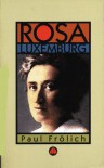 Rosa Luxemburg: Ideas in Action - Paul Frolich