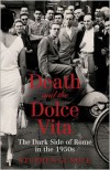 Death and the Dolce Vita: The Dark Side of Rome in the 1950s - Stephen Gundle