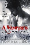 A Vampire's Christmas Carol - Cynthia Eden