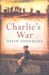 Charlie's War - David Fiddimore