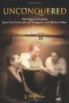 Unconquered: The Saga of Cousins Jerry Lee Lewis, Jimmy Swaggart, and Mickey Gilley - J.D. Davis