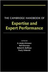 The Cambridge Handbook of Expertise and Expert Performance - K. Anders Ericsson, Neil Charness, Paul J. Feltovich