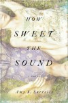 How Sweet the Sound - Amy K. Sorrells