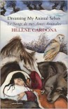 Dreaming My Animal Selves/Le Songe de Mes Ames Animales - Helene Cardona