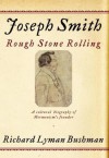Joseph Smith: Rough Stone Rolling - Richard L. Bushman