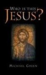 Who is this Jesus? - Michael Green