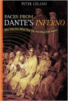 Faces from Dante's Inferno: Who they are, what they say, and what it all means - Peter Celano