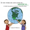 If you were me and lived in... Mexico: A Child's Introduction to Cultures Around the World: 1 - Carole P. Roman