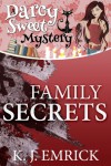 Family Secrets (A Darcy Sweet Cozy Mystery #8) - K.J. Emrick