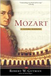 Mozart: A Cultural Biography - Robert W. Gutman