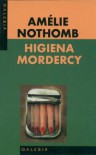 Higiena mordercy - Amélie Nothomb