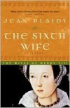 The Sixth Wife  - Jean Plaidy