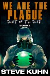 We Are The Plague (Dext of the Dead, #1) - Steve Kuhn