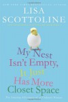 My Nest Isn't Empty, It Just Has More Closet Space: The Amazing Adventures of an Ordinary Woman - Lisa Scottoline