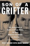 Son of a Grifter: The Twisted Tale of Sante and Kenny Kimes, the Most Notorious Con Artists in America: A Memoir by the Other Son - Kent Walker, Mark Schone