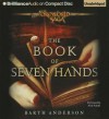 The Book of Seven Hands - Barth Anderson