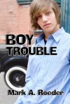 Boy Trouble - Mark A. Roeder