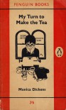 My turn to make the tea - Monica Dickens