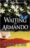 Waiting For Armando - Judith K Ivie